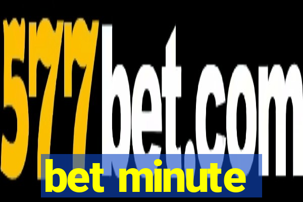 bet minute