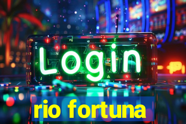 rio fortuna