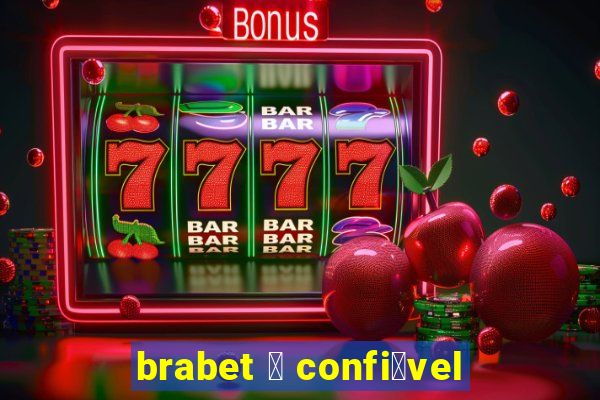 brabet 茅 confi谩vel