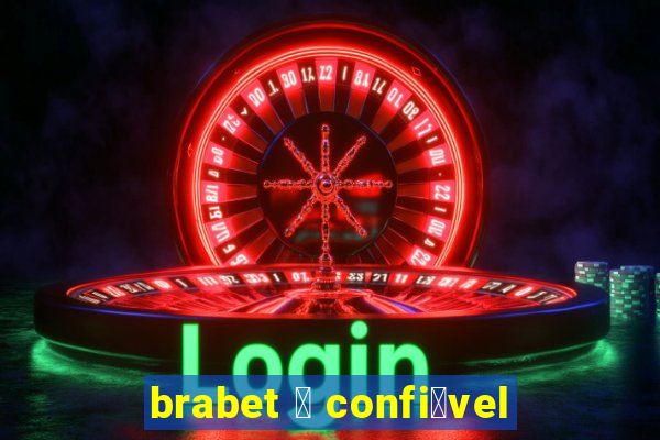 brabet 茅 confi谩vel