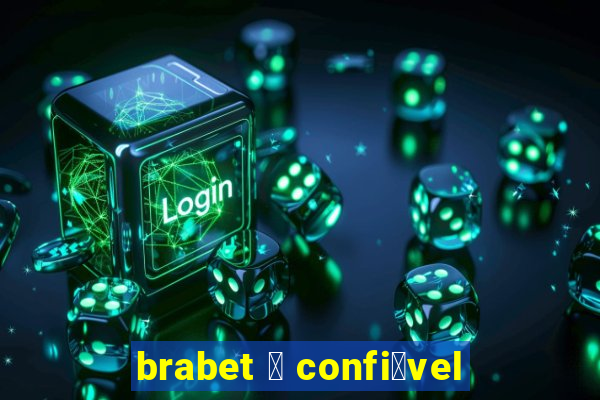 brabet 茅 confi谩vel