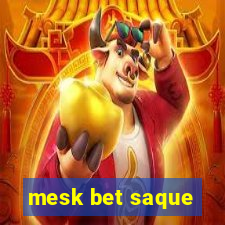 mesk bet saque