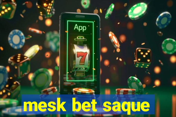 mesk bet saque