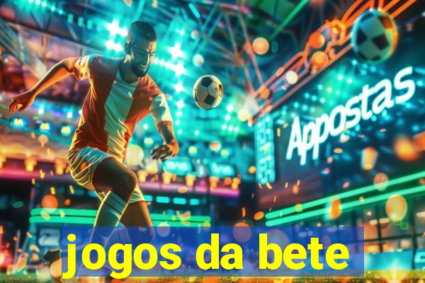 jogos da bete