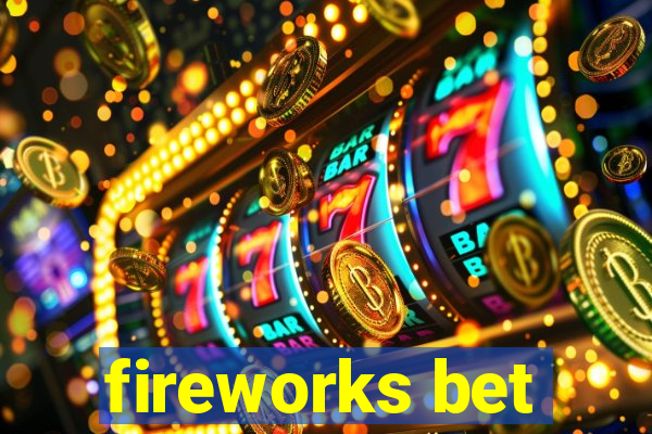 fireworks bet