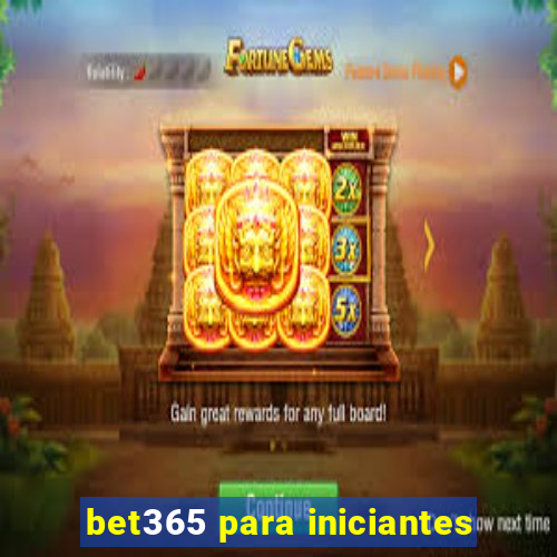 bet365 para iniciantes