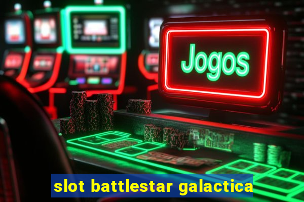 slot battlestar galactica