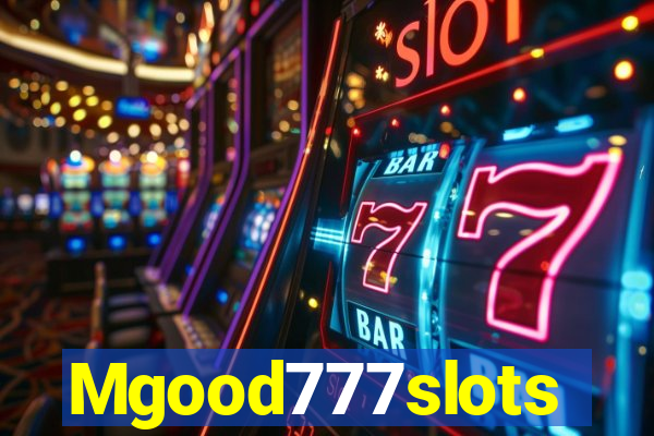 Mgood777slots