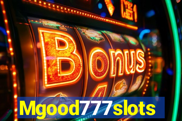 Mgood777slots