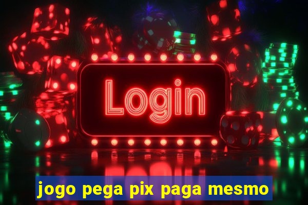 jogo pega pix paga mesmo