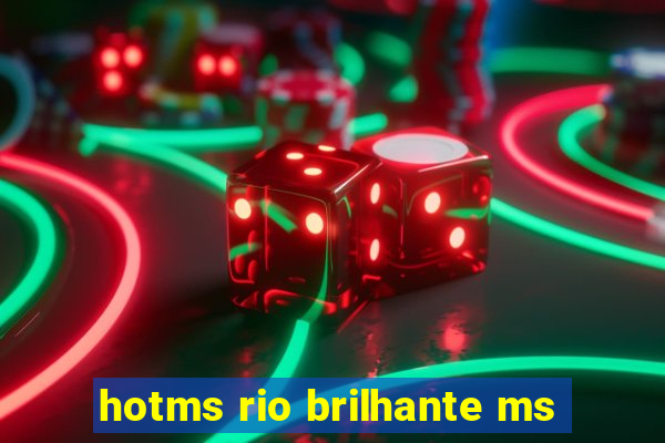 hotms rio brilhante ms