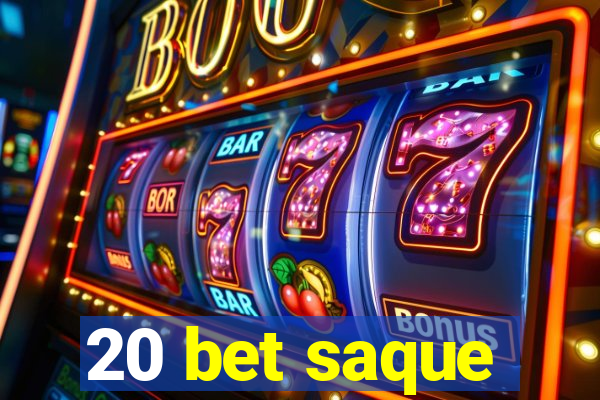 20 bet saque