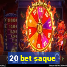 20 bet saque