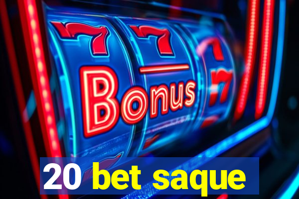 20 bet saque