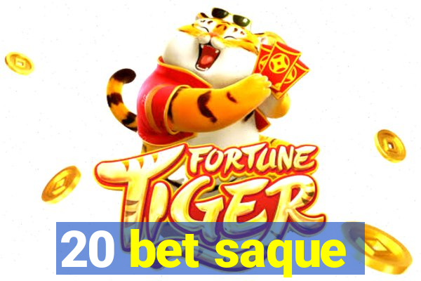 20 bet saque