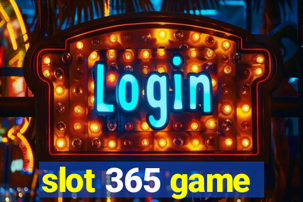 slot 365 game