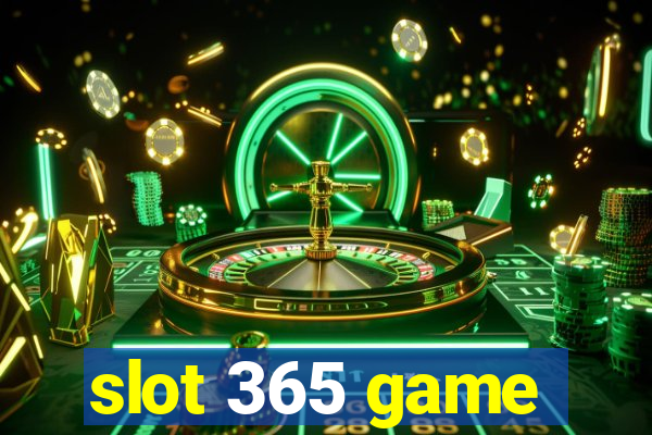 slot 365 game