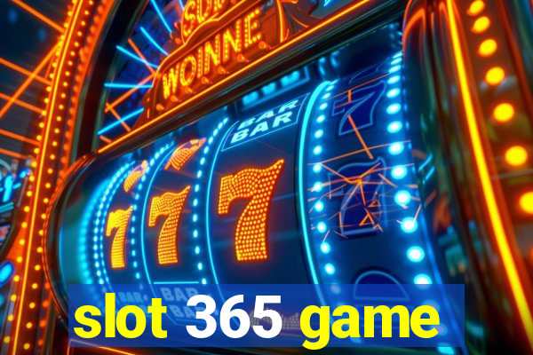 slot 365 game