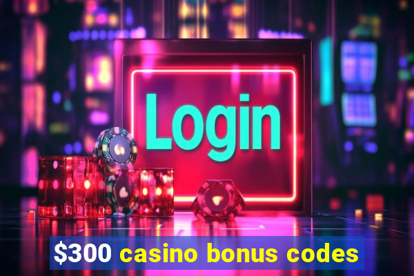 $300 casino bonus codes