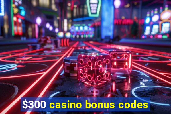 $300 casino bonus codes