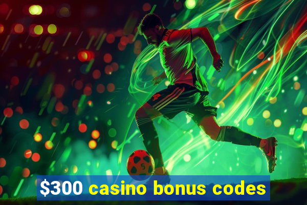 $300 casino bonus codes