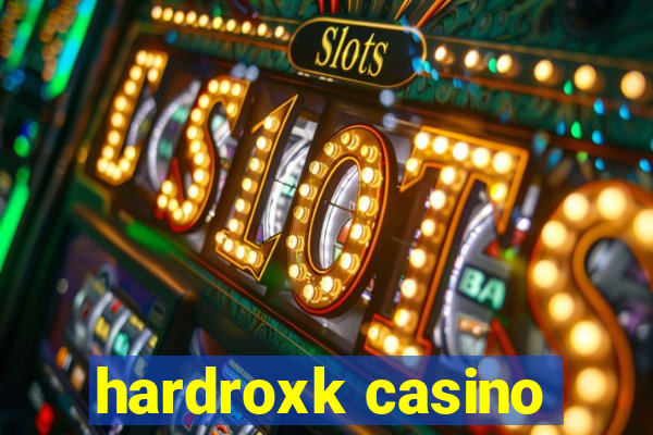 hardroxk casino