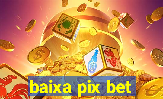 baixa pix bet