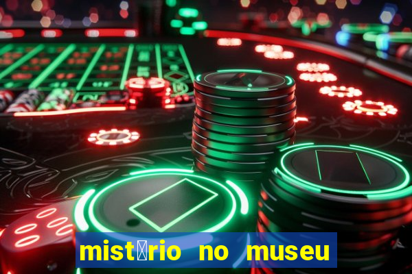 mist茅rio no museu imperial pdf gr谩tis mist茅rio