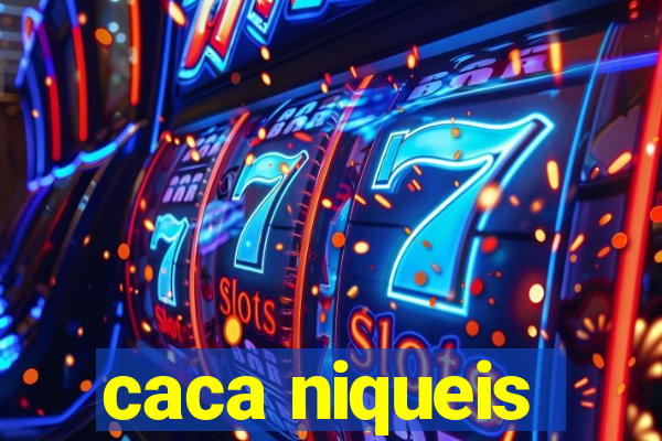 caca niqueis