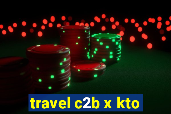 travel c2b x kto