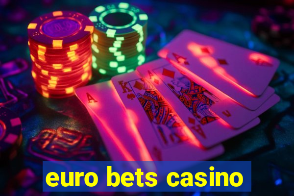 euro bets casino