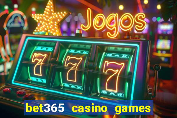 bet365 casino games slots live