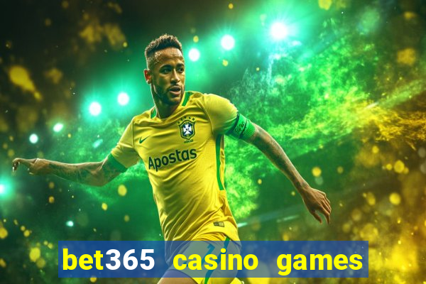 bet365 casino games slots live