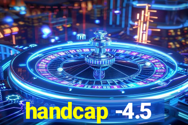 handcap -4.5