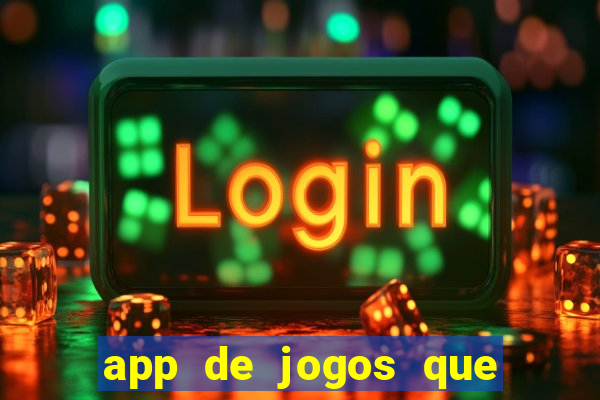 app de jogos que d?o dinheiro