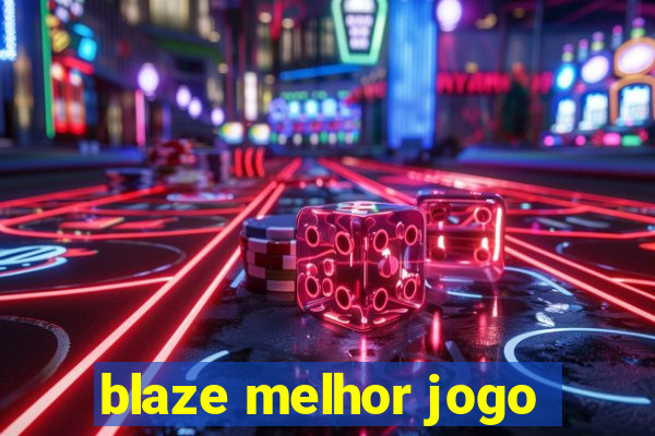 blaze melhor jogo