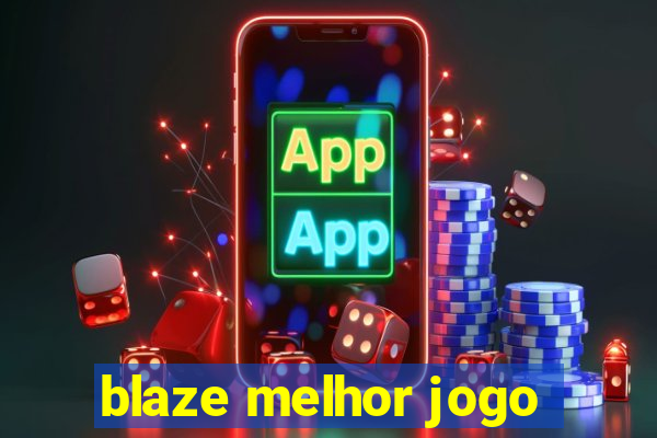 blaze melhor jogo