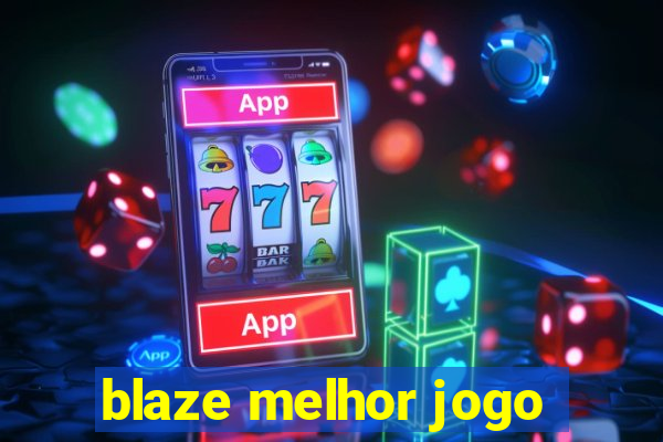 blaze melhor jogo