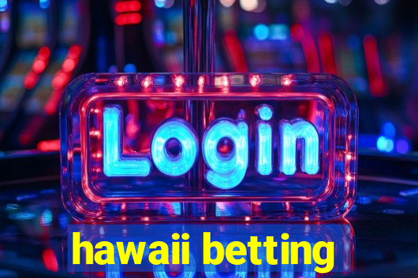 hawaii betting