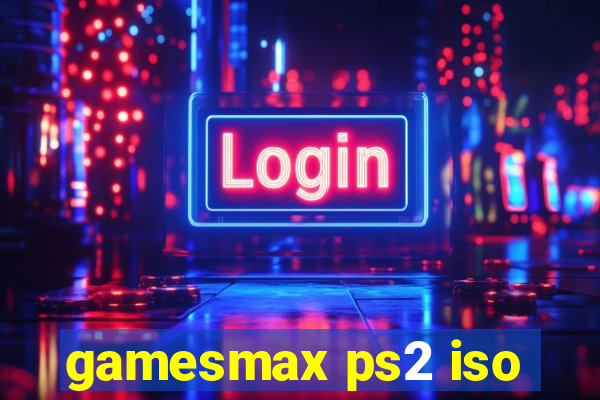 gamesmax ps2 iso