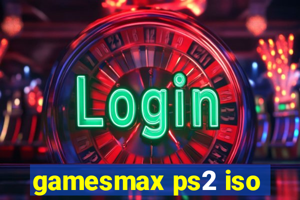 gamesmax ps2 iso