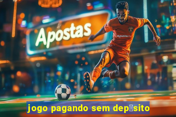 jogo pagando sem dep贸sito