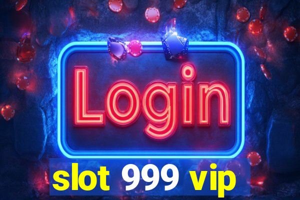 slot 999 vip