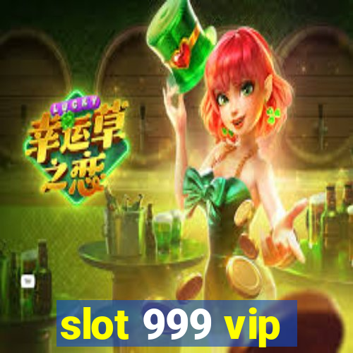 slot 999 vip