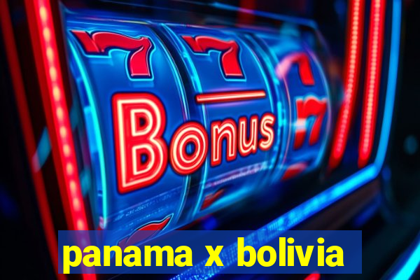 panama x bolivia