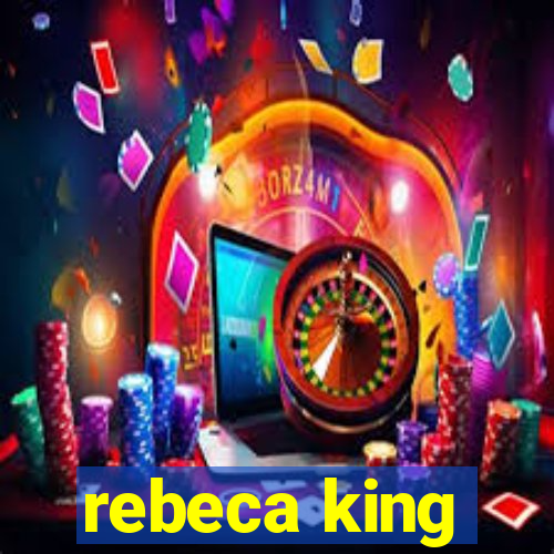 rebeca king