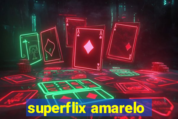 superflix amarelo