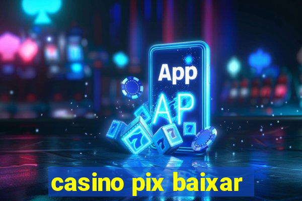 casino pix baixar