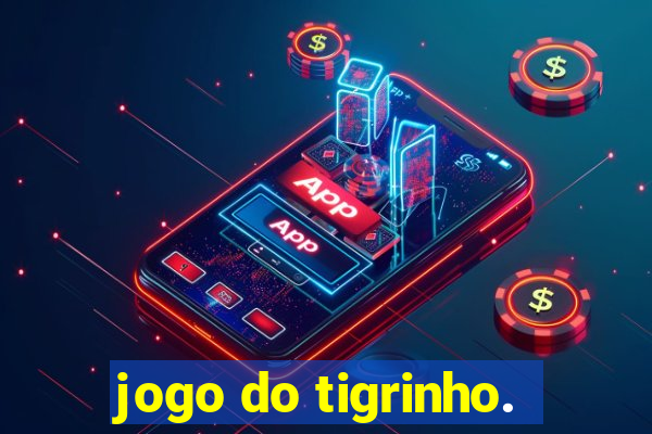 jogo do tigrinho.