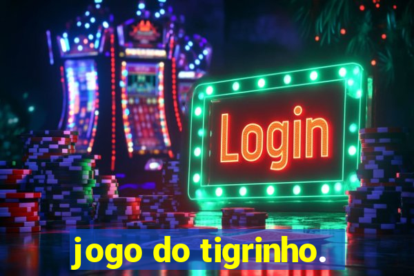 jogo do tigrinho.